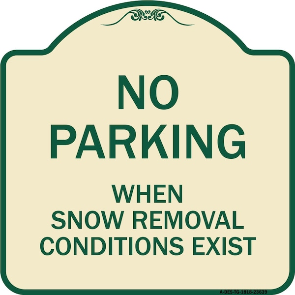 Signmission No Parking When Snow Removal Conditions Exist Heavy-Gauge Aluminum Sign, 18" L, 18" H, TG-1818-23639 A-DES-TG-1818-23639 - main